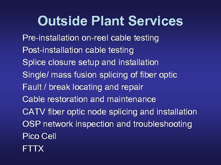 Outside Plant Services Pre-installation on-reel cable testing Post-installation cable testing Splice closure setup and