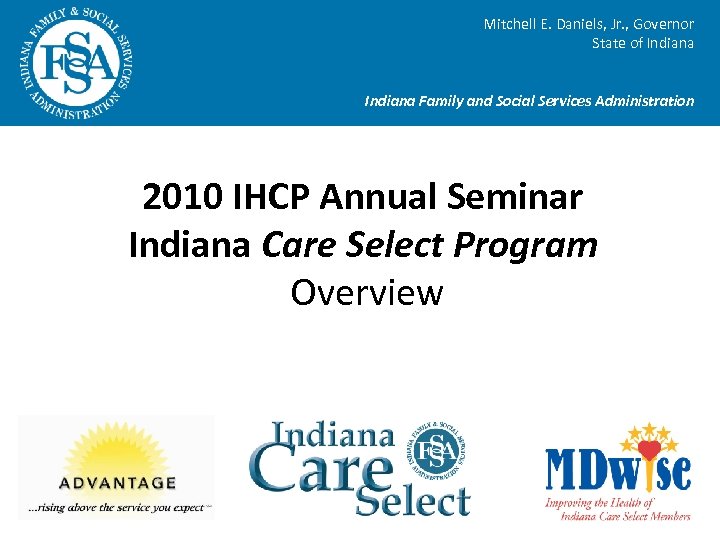 Mitchell E. Daniels, Jr. , Governor State of Indiana Family and Social Services Administration