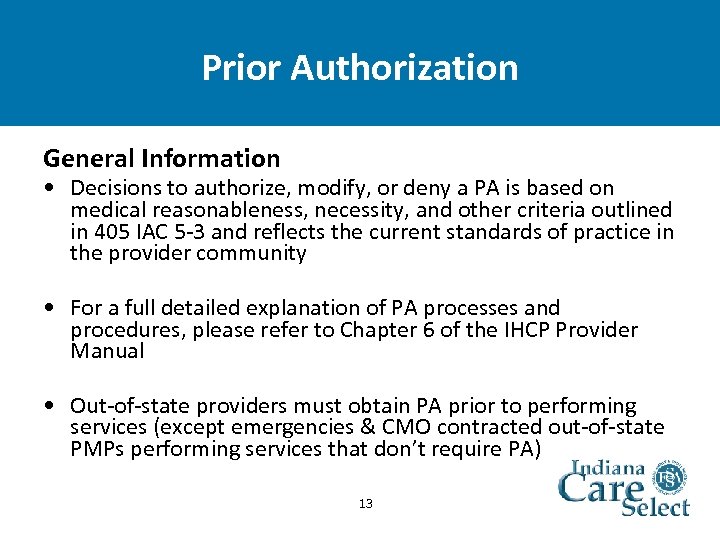 Prior Authorization General Information • Decisions to authorize, modify, or deny a PA is