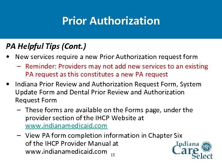 Prior Authorization PA Helpful Tips (Cont. ) • New services require a new Prior
