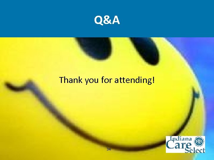 Q&A Thank you for attending! 34 