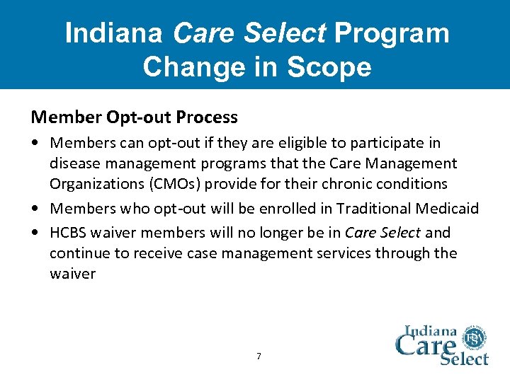Indiana Care Select Program Change in Scope Member Opt-out Process • Members can opt-out