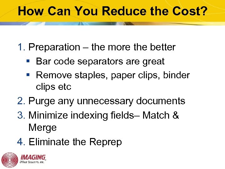 How Can You Reduce the Cost? 1. Preparation – the more the better §