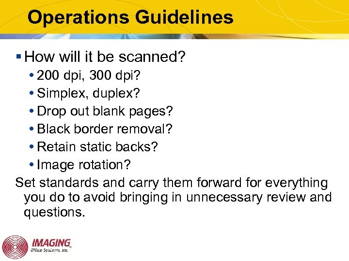 Operations Guidelines § How will it be scanned? 200 dpi, 300 dpi? Simplex, duplex?