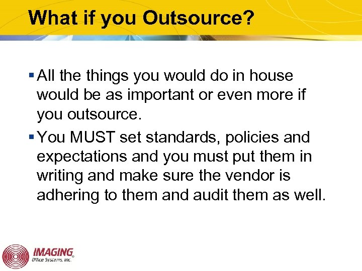 What if you Outsource? § All the things you would do in house would