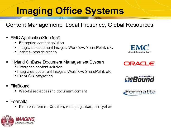 Imaging Office Systems Content Management: Local Presence, Global Resources § EMC Application. Xtender §