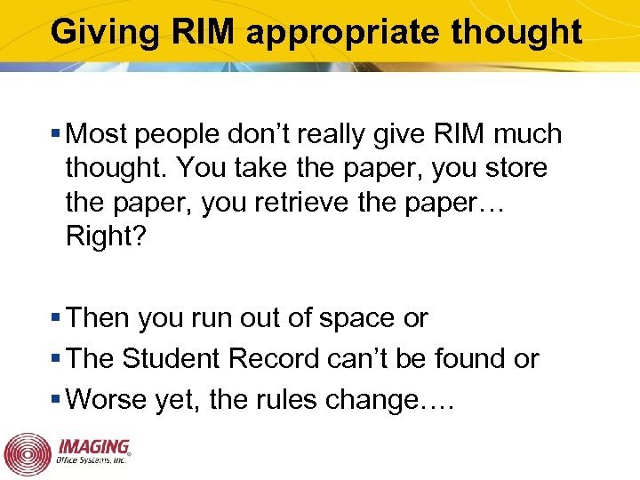 Giving RIM appropriate thought § Most people don’t really give RIM much thought. You