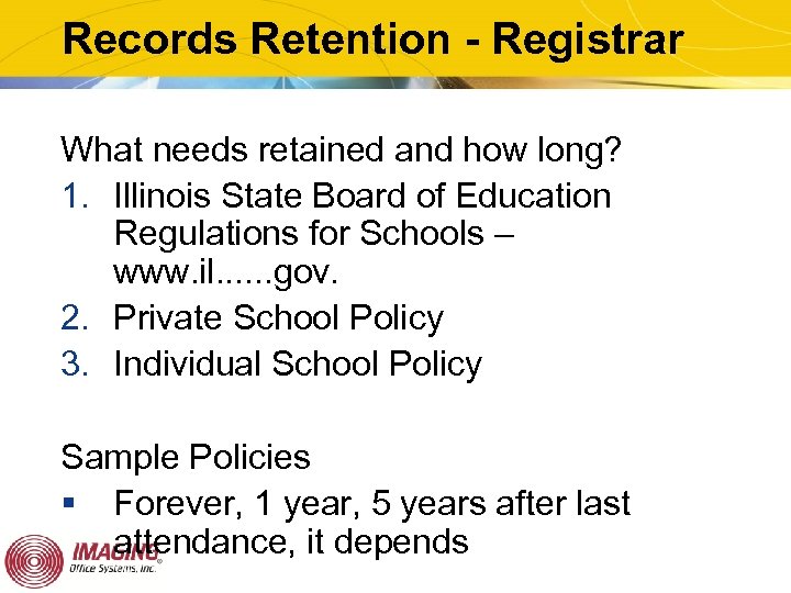 Records Retention - Registrar What needs retained and how long? 1. Illinois State Board