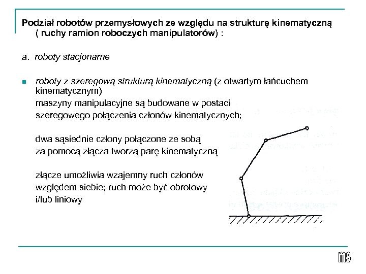 Podział robotów przemysłowych ze względu na strukturę kinematyczną ( ruchy ramion roboczych manipulatorów) :