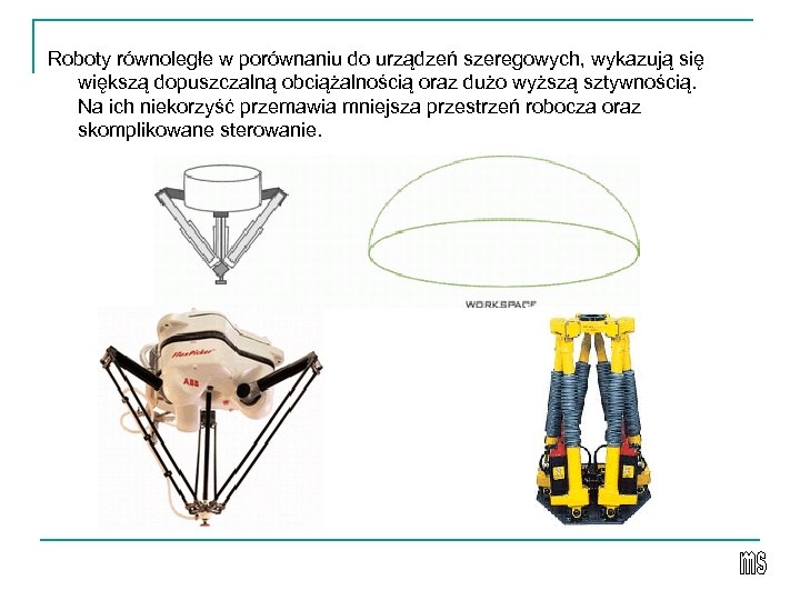 Roboty równoległe w porównaniu do urządzeń szeregowych, wykazują się większą dopuszczalną obciążalnością oraz dużo