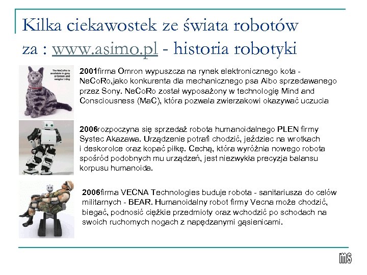 Kilka ciekawostek ze świata robotów za : www. asimo. pl - historia robotyki 2001