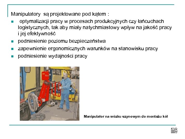 Manipulatory są projektowane pod kątem : n optymalizacji pracy w procesach produkcyjnych czy łańcuchach