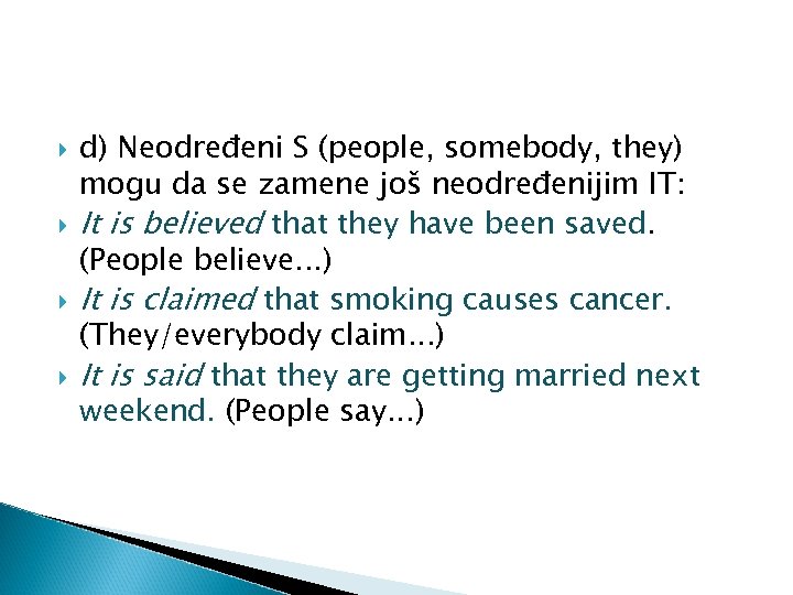  d) Neodređeni S (people, somebody, they) mogu da se zamene još neodređenijim IT:
