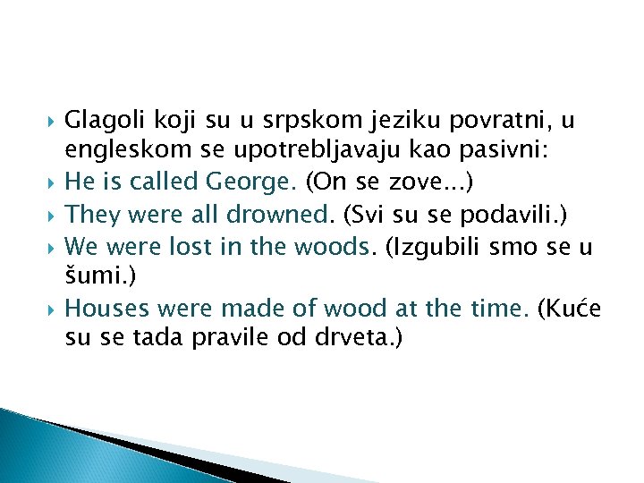  Glagoli koji su u srpskom jeziku povratni, u engleskom se upotrebljavaju kao pasivni:
