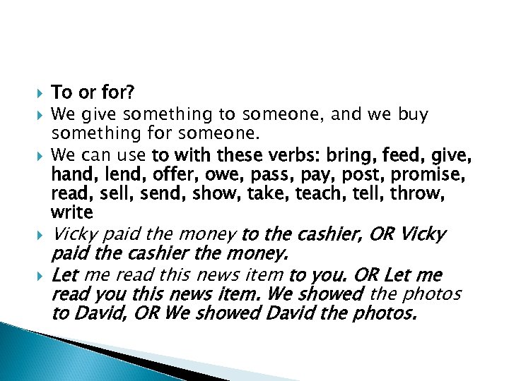  To or for? We give something to someone, and we buy something for