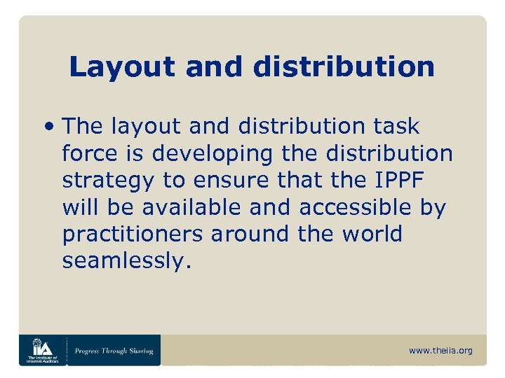 Layout and distribution • The layout and distribution task force is developing the distribution