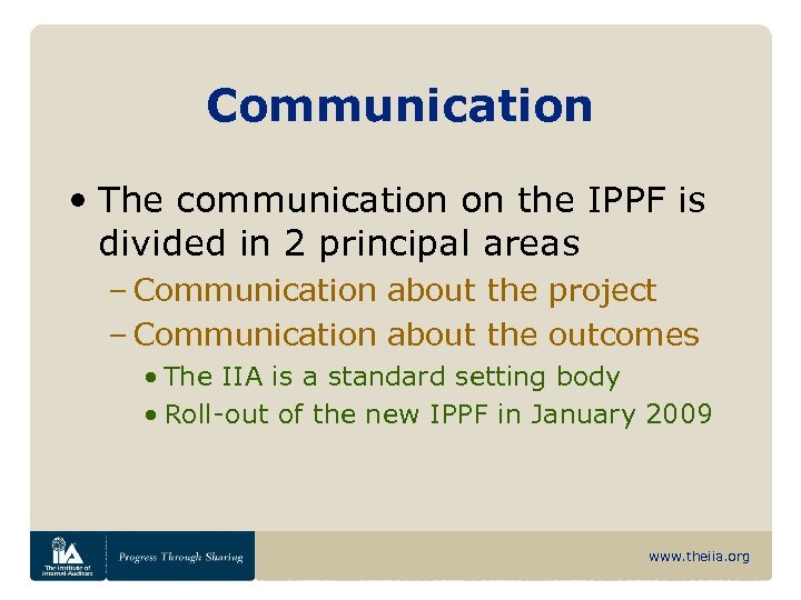 Communication • The communication on the IPPF is divided in 2 principal areas –