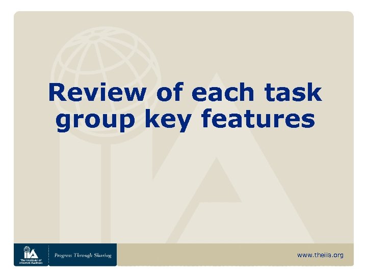Review of each task group key features www. theiia. org 