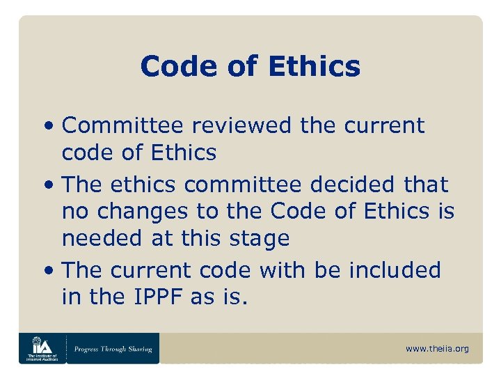 Code of Ethics • Committee reviewed the current code of Ethics • The ethics