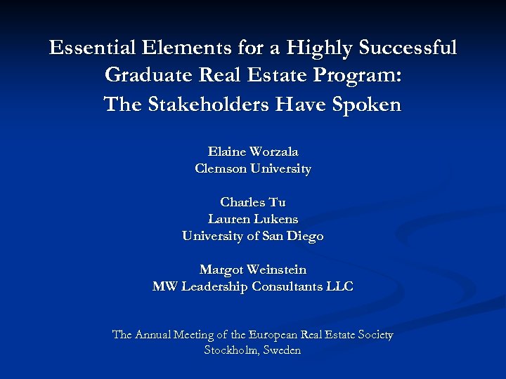Essential Elements for a Highly Successful Graduate Real Estate Program: The Stakeholders Have Spoken