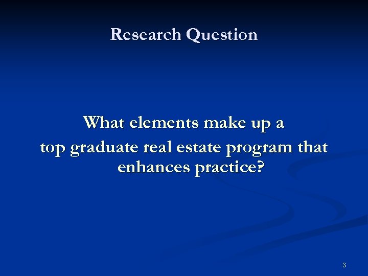 Research Question What elements make up a top graduate real estate program that enhances