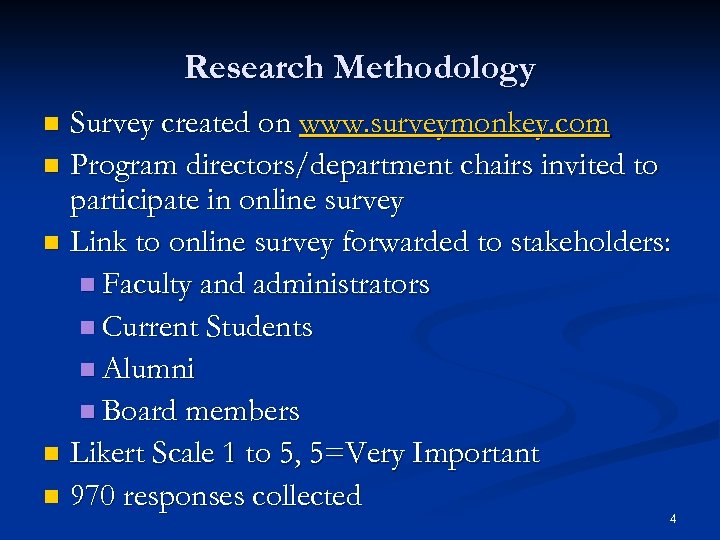Research Methodology Survey created on www. surveymonkey. com n Program directors/department chairs invited to