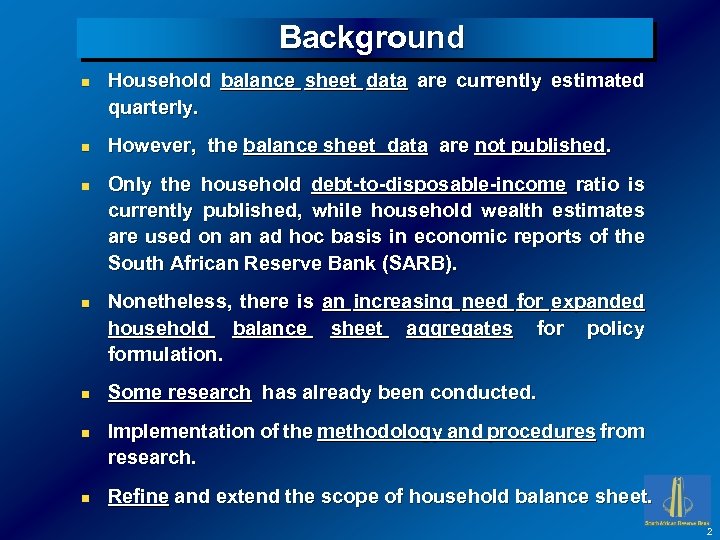 Background n n n n Household balance sheet data are currently estimated quarterly. However,