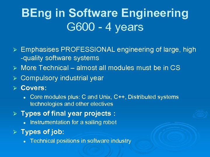 BEng in Software Engineering G 600 - 4 years Ø Ø Emphasises PROFESSIONAL engineering