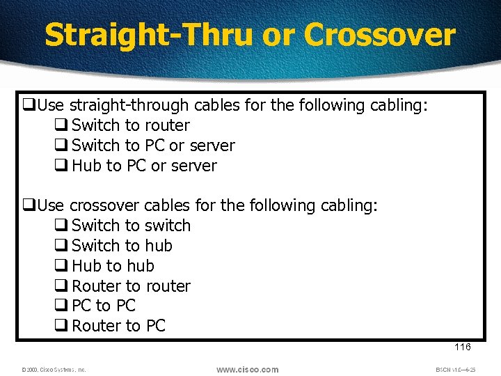 Straight-Thru or Crossover q. Use straight-through cables for the following cabling: q Switch to