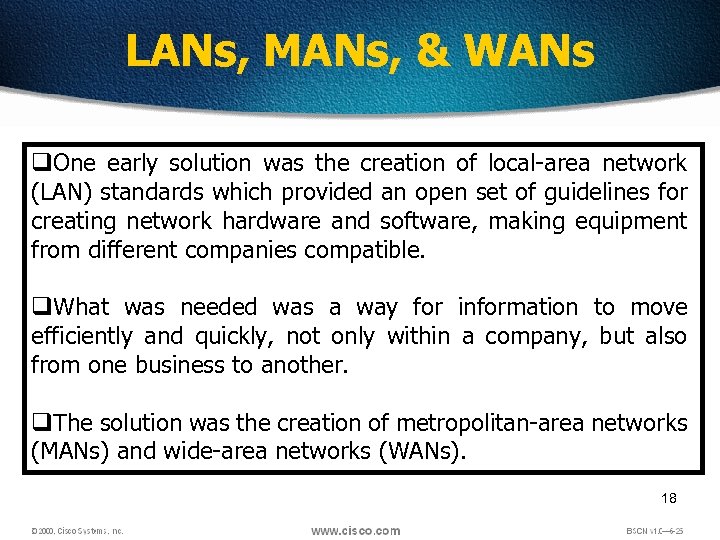 LANs, MANs, & WANs q. One early solution was the creation of local-area network