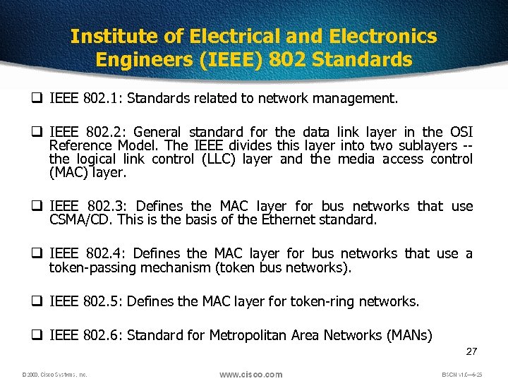 Institute of Electrical and Electronics Engineers (IEEE) 802 Standards q IEEE 802. 1: Standards