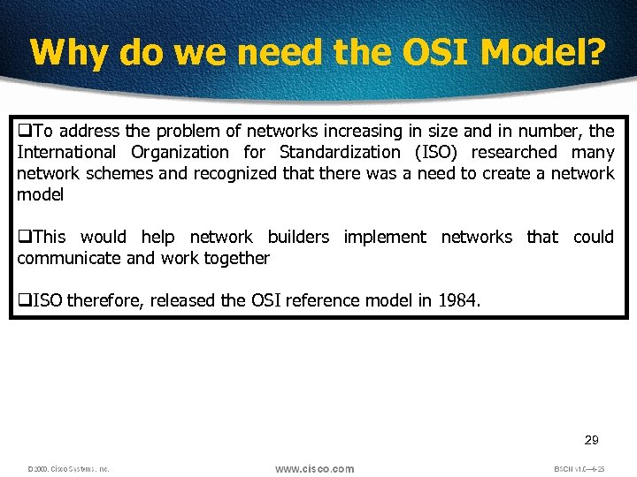 Why do we need the OSI Model? q. To address the problem of networks