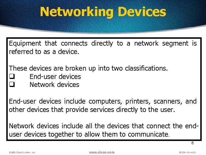 Networking Devices Equipment that connects directly to a network segment is referred to as