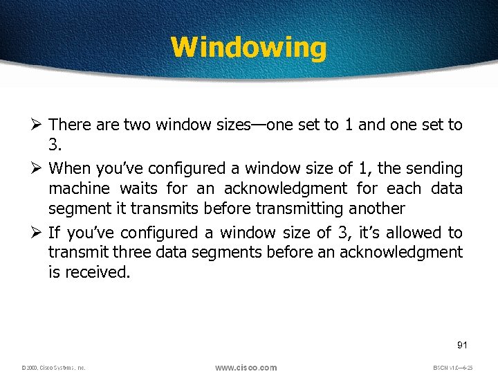 Windowing Ø There are two window sizes—one set to 1 and one set to