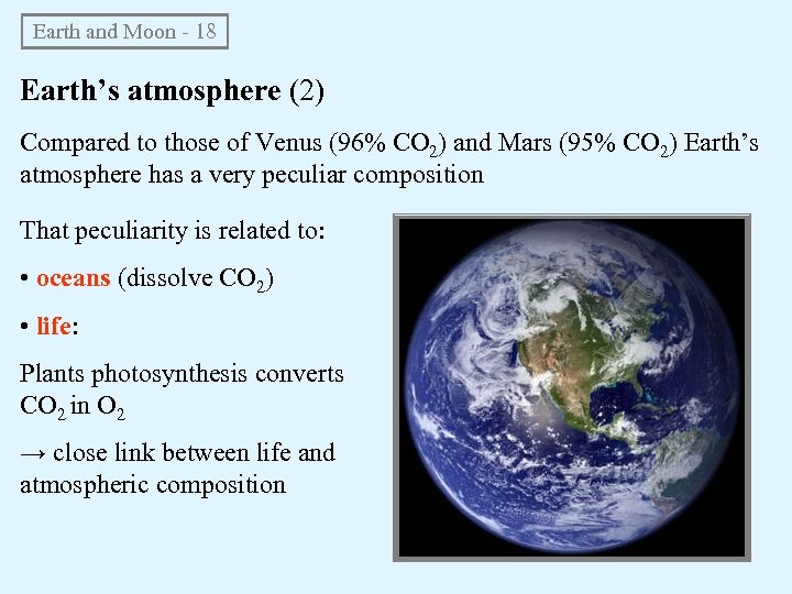 Earth and Moon - 18 Earth’s atmosphere (2) Compared to those of Venus (96%