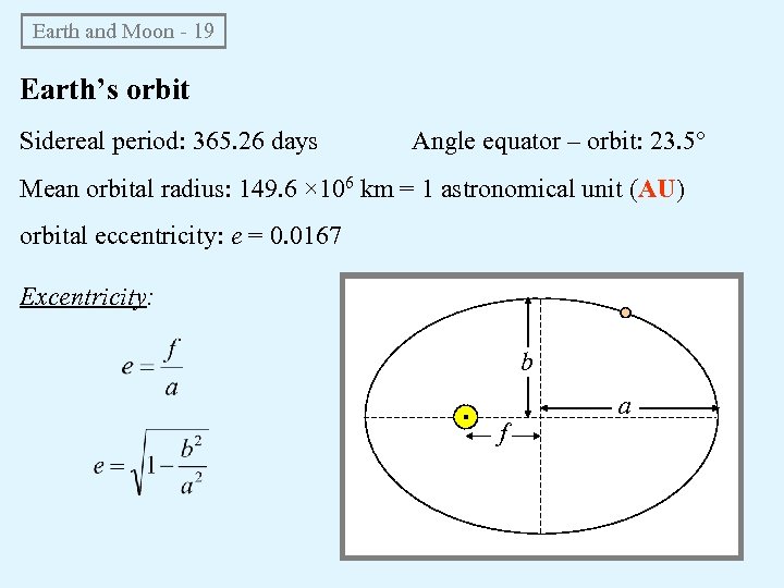 Earth and Moon - 19 Earth’s orbit Sidereal period: 365. 26 days Angle equator
