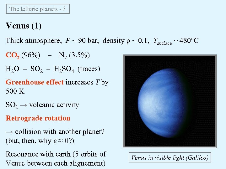 The telluric planets - 3 Venus (1) Thick atmosphere, P ~ 90 bar, density