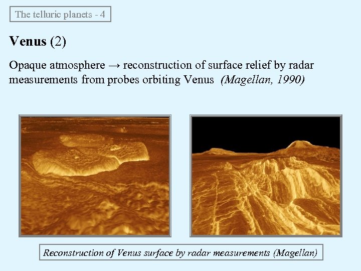 The telluric planets - 4 Venus (2) Opaque atmosphere → reconstruction of surface relief