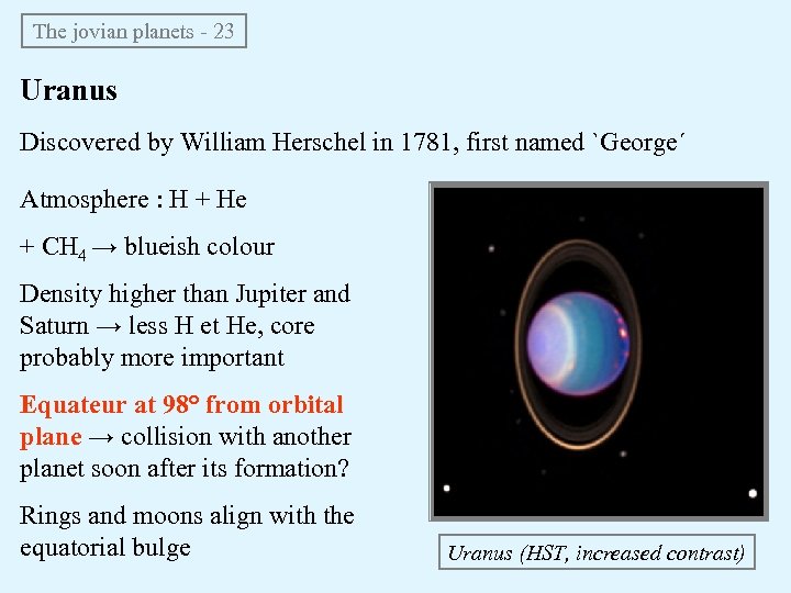 The jovian planets - 23 Uranus Discovered by William Herschel in 1781, first named