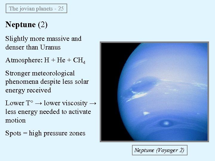 The jovian planets - 25 Neptune (2) Slightly more massive and denser than Uranus