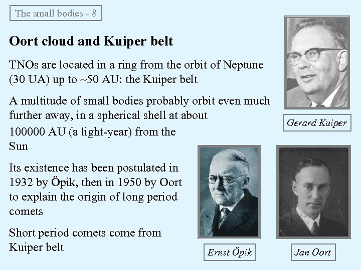 The small bodies - 8 Oort cloud and Kuiper belt TNOs are located in