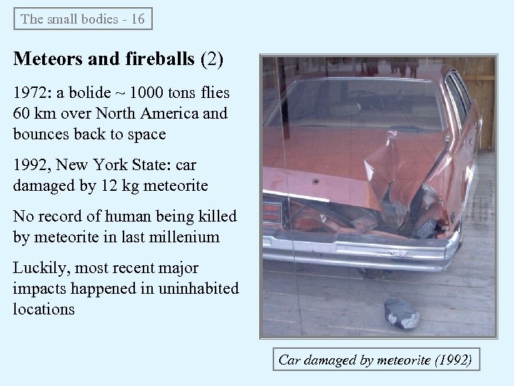 The small bodies - 16 Meteors and fireballs (2) 1972: a bolide ~ 1000
