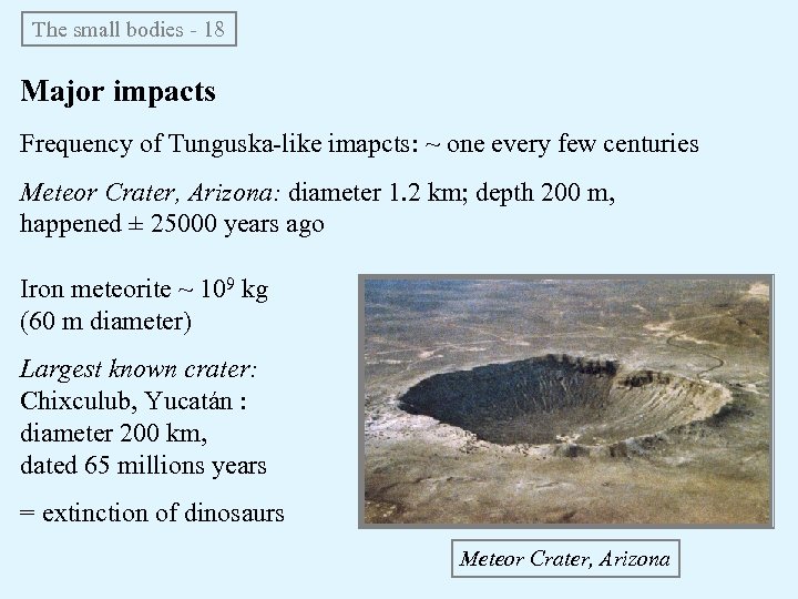The small bodies - 18 Major impacts Frequency of Tunguska-like imapcts: ~ one every