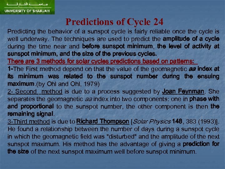 Predictions of Cycle 24 Predicting the behavior of a sunspot cycle is fairly reliable