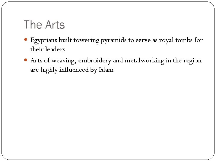 The Arts Egyptians built towering pyramids to serve as royal tombs for their leaders