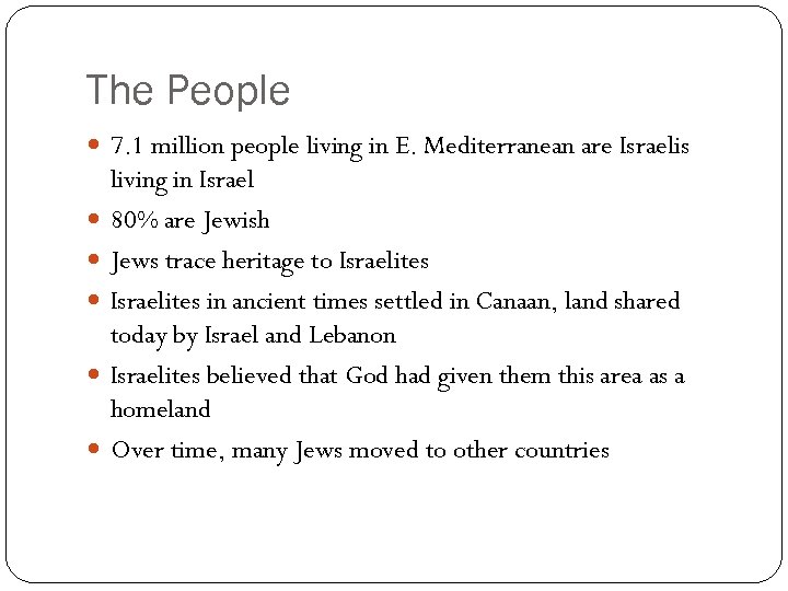 The People 7. 1 million people living in E. Mediterranean are Israelis living in