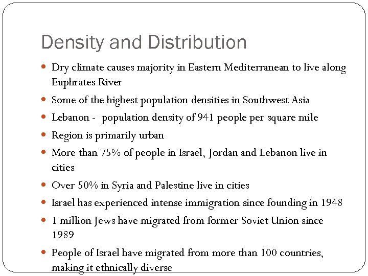 Density and Distribution Dry climate causes majority in Eastern Mediterranean to live along Euphrates