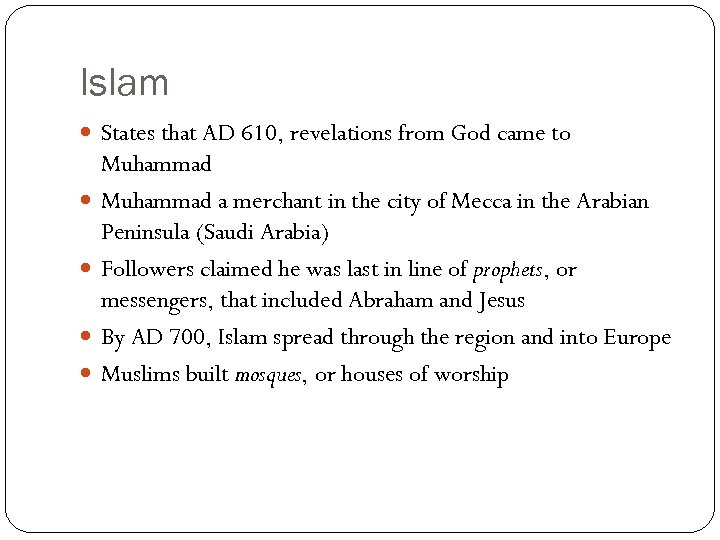 Islam States that AD 610, revelations from God came to Muhammad a merchant in