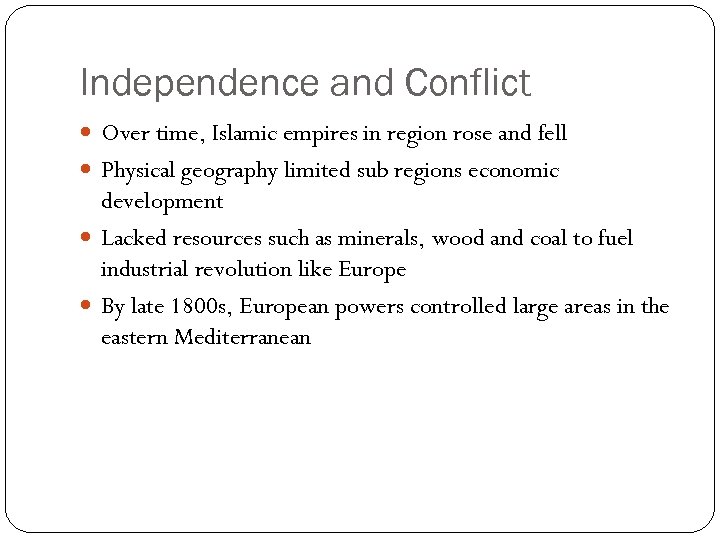Independence and Conflict Over time, Islamic empires in region rose and fell Physical geography