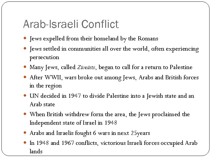 Arab-Israeli Conflict Jews expelled from their homeland by the Romans Jews settled in communities